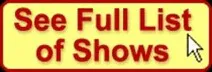 See the complete list of shows we offer